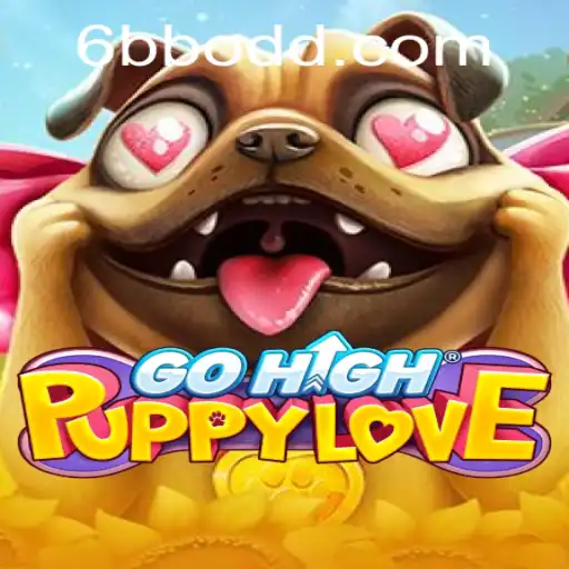 GoHighPuppyLove: A New Adventure Awaits with the Game-Changing Experience of 6bb